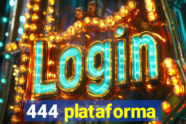 444 plataforma