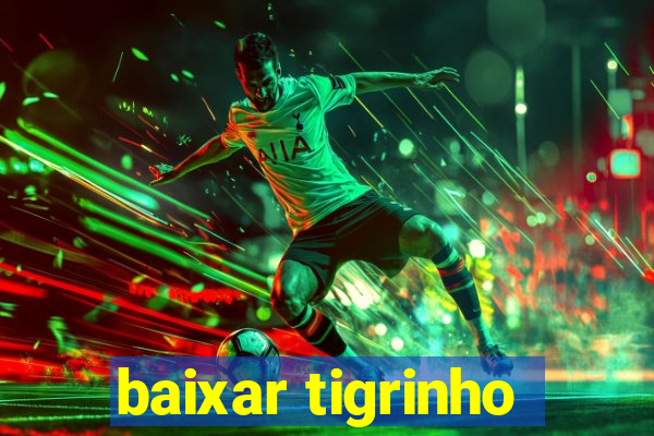 baixar tigrinho