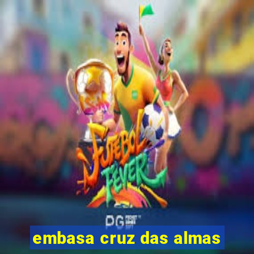 embasa cruz das almas