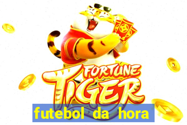 futebol da hora 3.7 ao vivo