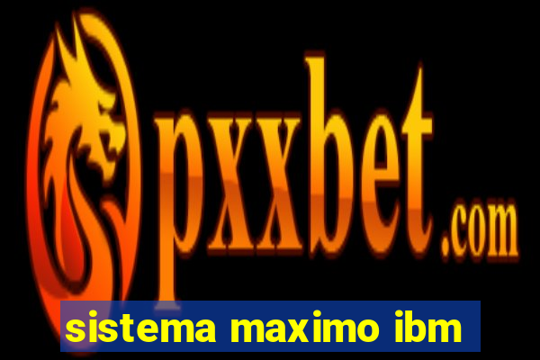 sistema maximo ibm