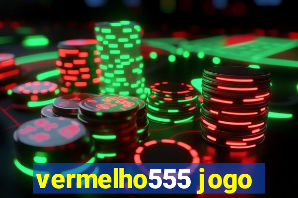 vermelho555 jogo