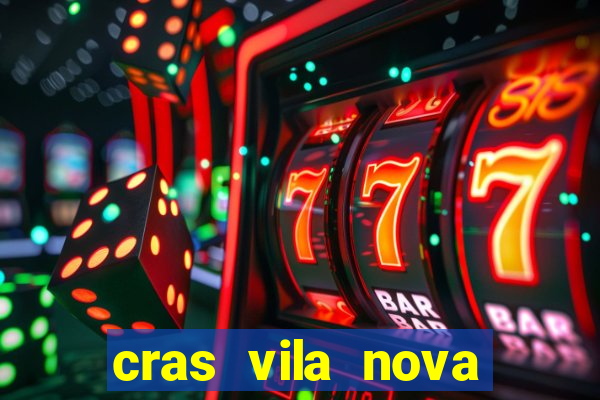 cras vila nova cachoeirinha horario de funcionamento