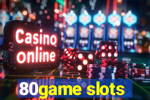 80game slots