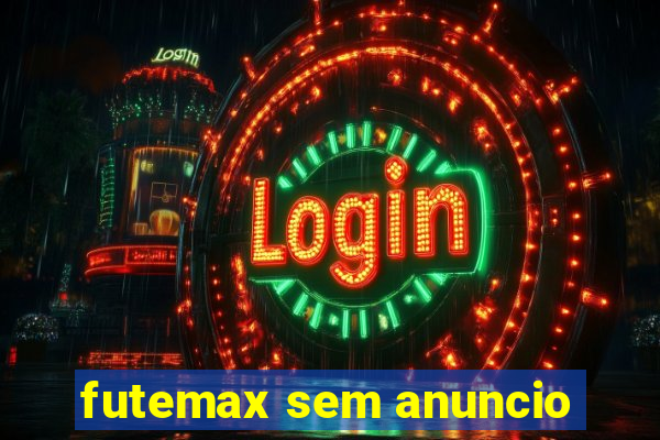 futemax sem anuncio