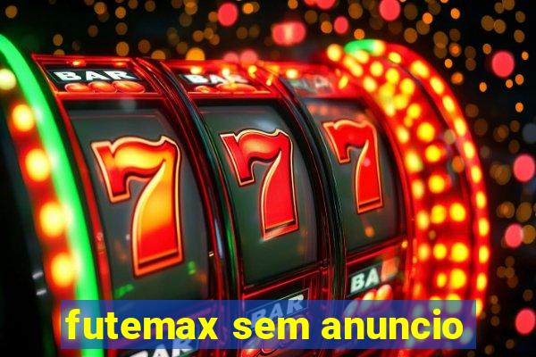 futemax sem anuncio