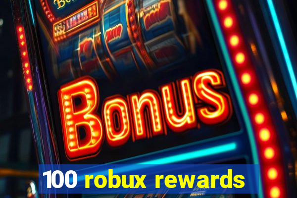 100 robux rewards