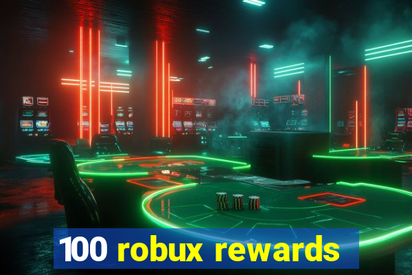 100 robux rewards