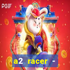 a2 racer - riscando o asfalto assistir