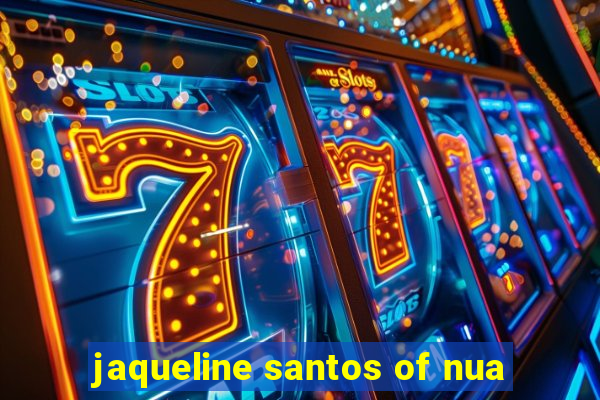 jaqueline santos of nua