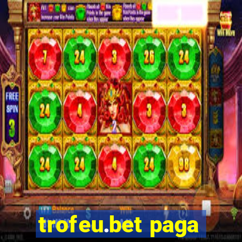 trofeu.bet paga