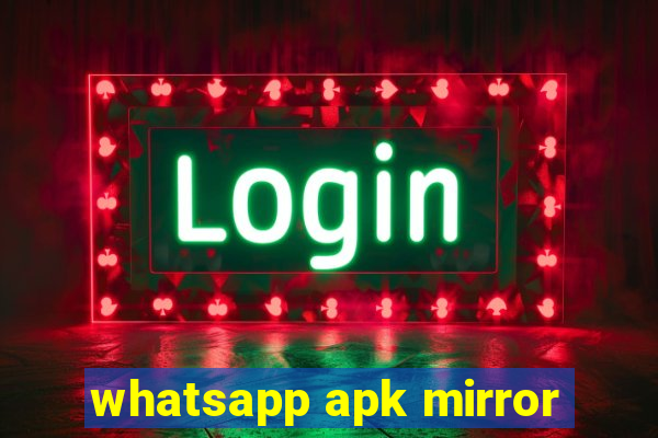 whatsapp apk mirror