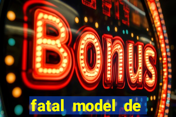 fatal model de barra mansa