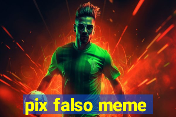 pix falso meme