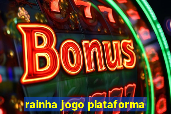 rainha jogo plataforma