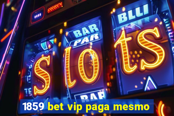 1859 bet vip paga mesmo