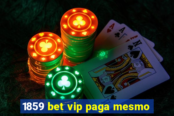 1859 bet vip paga mesmo