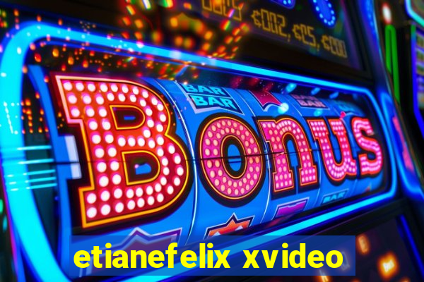 etianefelix xvideo