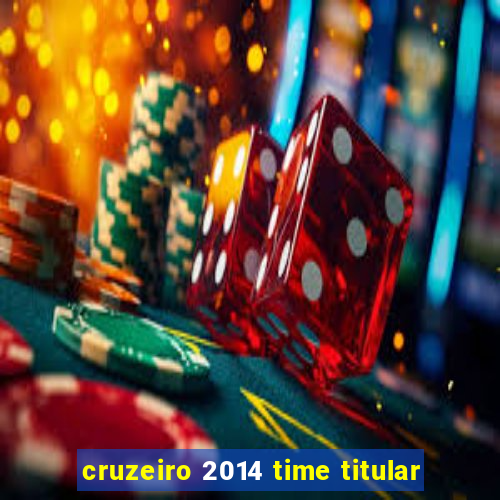 cruzeiro 2014 time titular