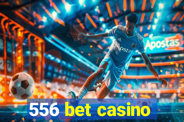 556 bet casino