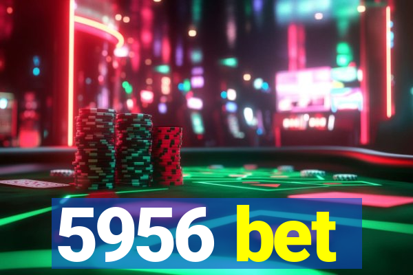 5956 bet