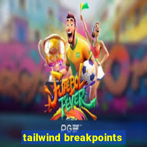 tailwind breakpoints