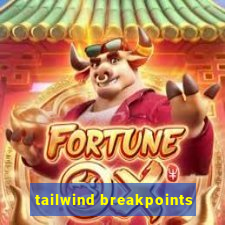 tailwind breakpoints