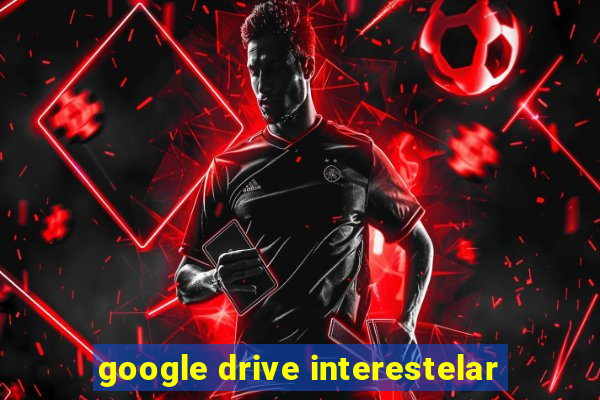 google drive interestelar