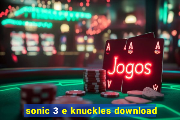 sonic 3 e knuckles download