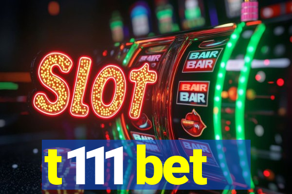 t111 bet