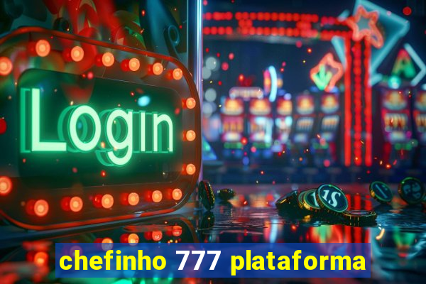 chefinho 777 plataforma