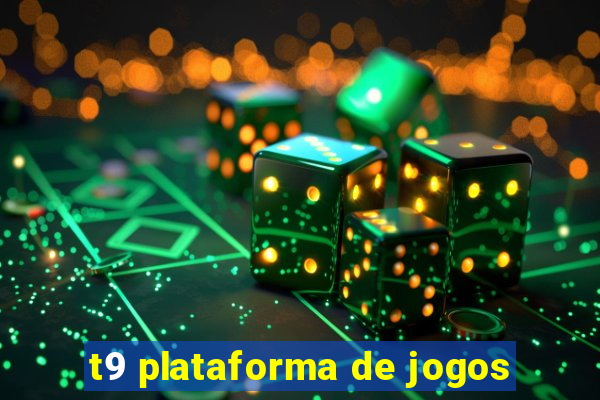 t9 plataforma de jogos