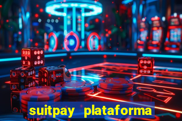 suitpay plataforma de jogos