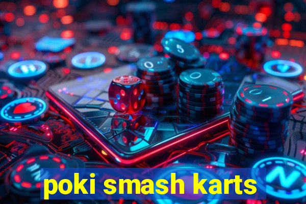 poki smash karts