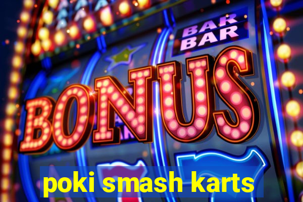 poki smash karts