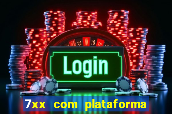 7xx com plataforma de jogos