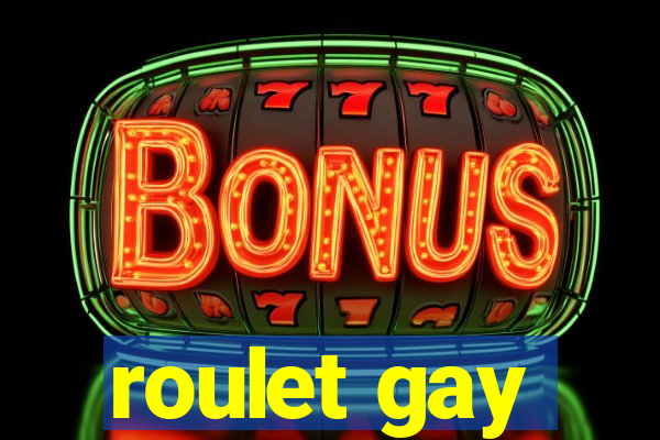 roulet gay