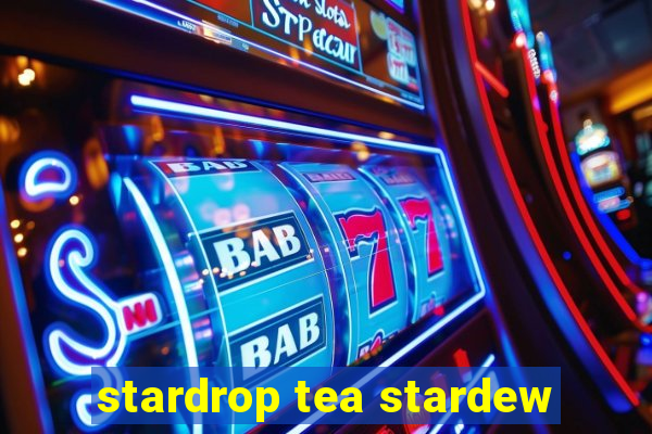 stardrop tea stardew