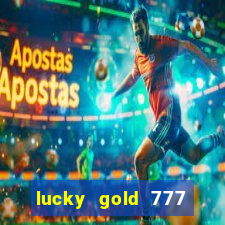 lucky gold 777 paga mesmo