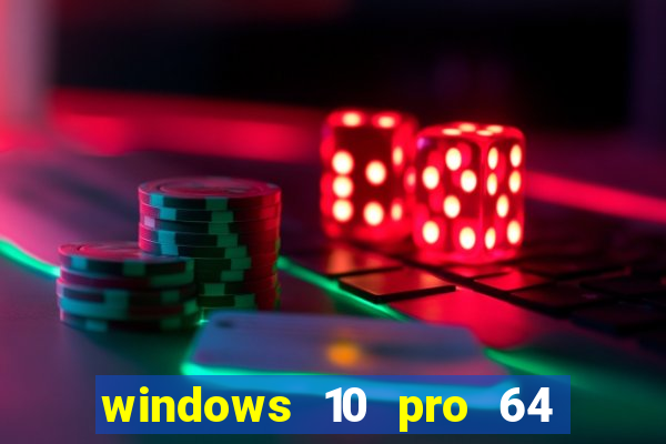 windows 10 pro 64 bits iso