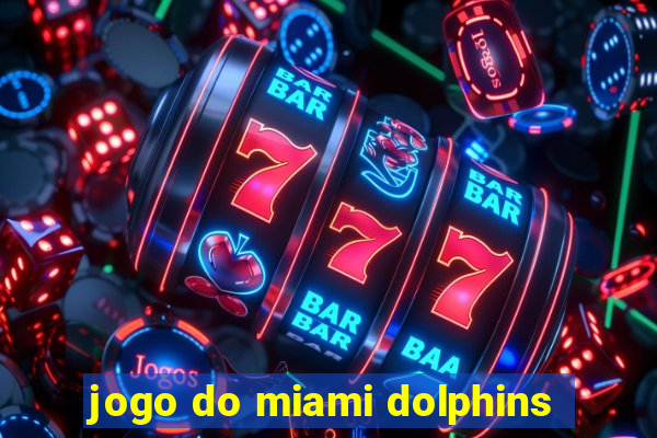 jogo do miami dolphins