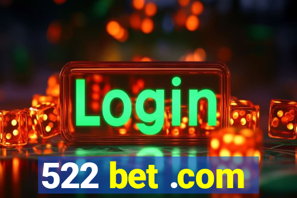 522 bet .com