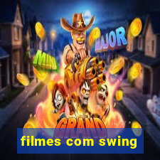 filmes com swing