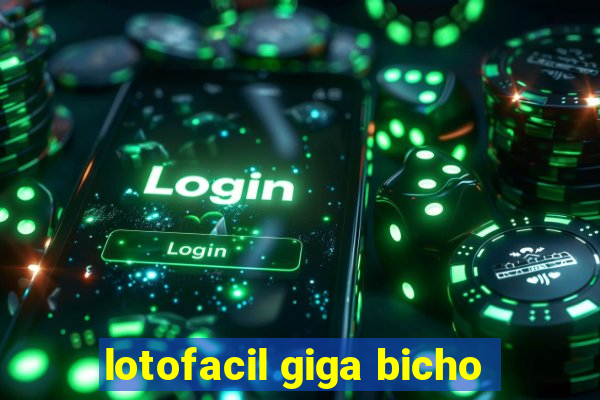 lotofacil giga bicho