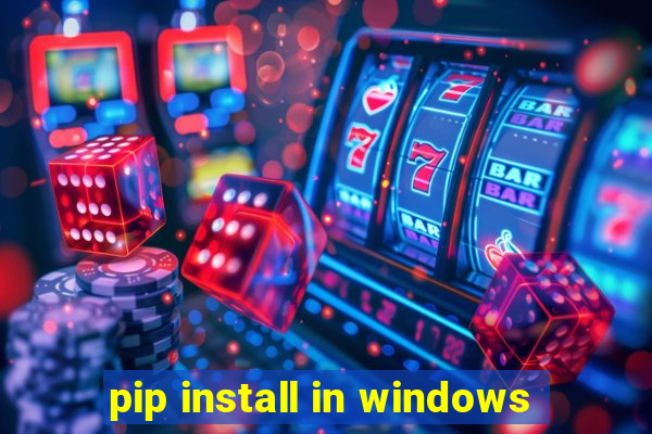 pip install in windows