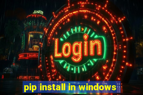 pip install in windows