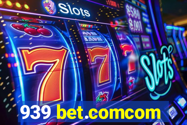 939 bet.comcom