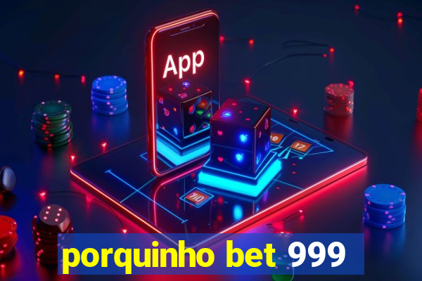 porquinho bet 999