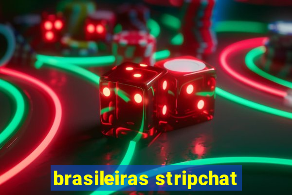 brasileiras stripchat