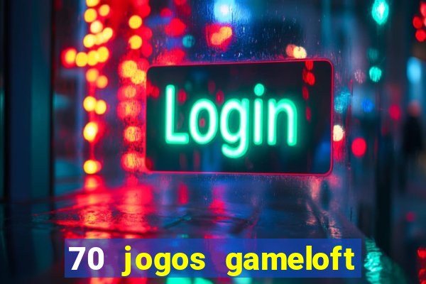 70 jogos gameloft para celular